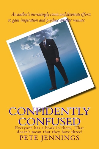 Confidently Confused Everyone Has a Book in Them, Not Everyone Has Three!