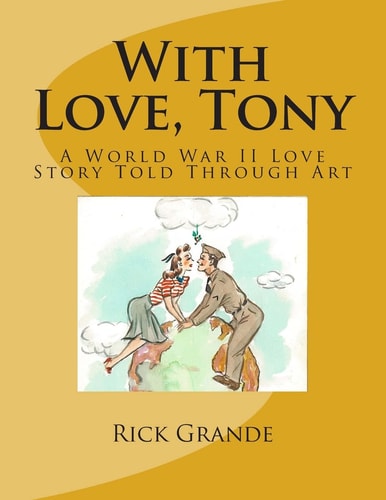 With Love, Tony A World War II Love Story Told Through Art
