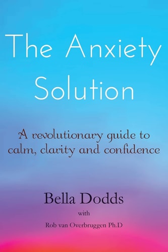 The Anxiety Solution A Revolutionary Guide to Calm, Clarity and Confidence