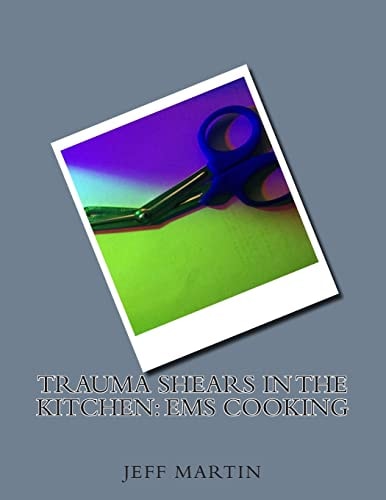 Trauma Shears in the Kitchen EMS Cooking