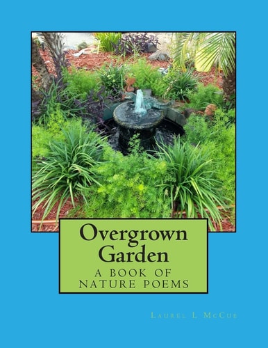 Overgrown Garden A Book of Nature Poems