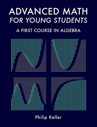 Advanced Math for Young Students A First Course in Algebra