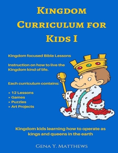 Kingdom Curriculum for Kids No. 1 Kingdom Kids Learning How to Operate Like Kings and Queens in the Earth