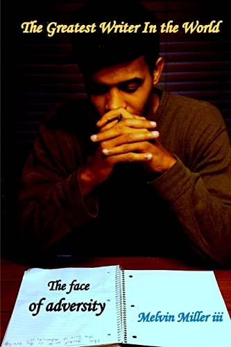The Greatest Writer In The World The Face of Adversity