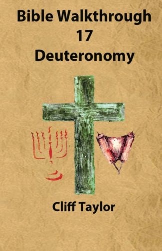 Bible Walkthrough - 17 - Deuteronomy