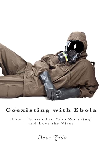 Coexisting with Ebola How I Learned to Stop Worrying and Love the Virus