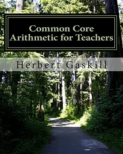 Common Core Arithmetic for Teachers The Essential K-8 Content
