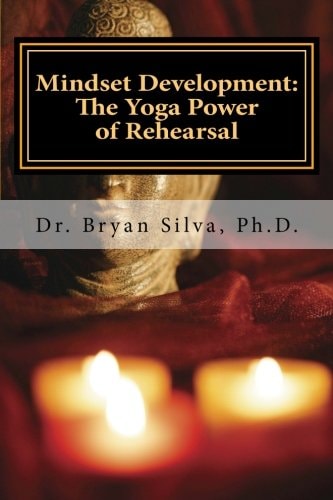 Mindset Development The Yoga Power of Rehearsal: The Art of Inner Human Engineering