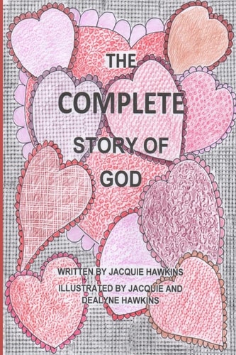 The Complete Story of God Contains The Story of God Parts 1;2 and 3 Into One Book.