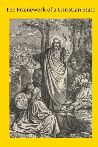 The Framework of a Christian State An Introduction to Social Science