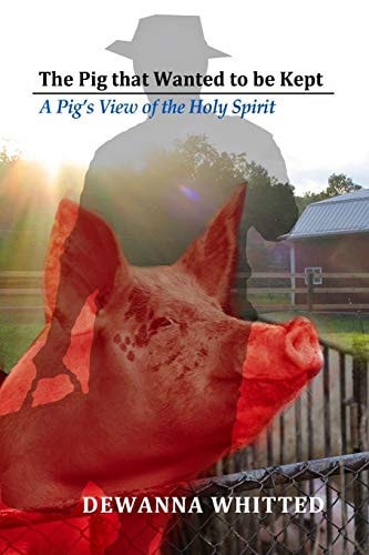 The Pig That Wanted to Be Kept A Pig's View of the Holy Spirit