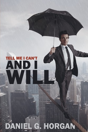 Tell Me I Can't...and I Will.