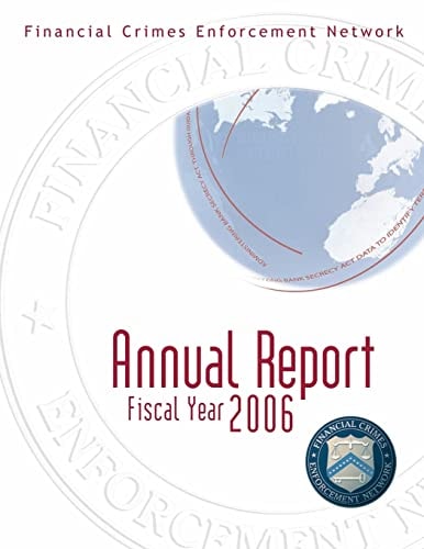 Financial Crimes Enforcement Network Annual Report Fiscal Year 2006