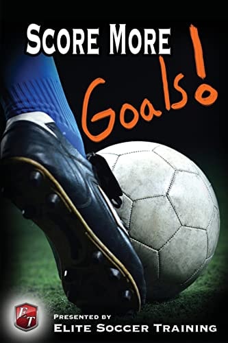 Score More Goals! Elite Soccer Training