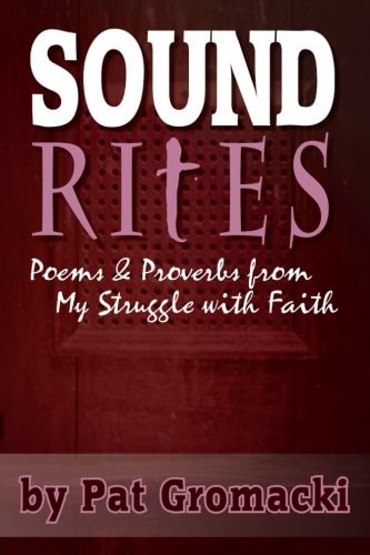 Sound Rites Proverbs and Poems from My Crisis of Faith
