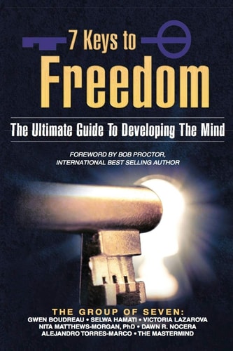 7 Keys To Freedom The Ultimate Guide To Developing The Mind