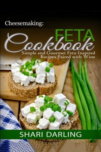 Cheesemaking: Feta Cookbook Simple and Gourmet Feta-Inspired Recipes Paired with Wine