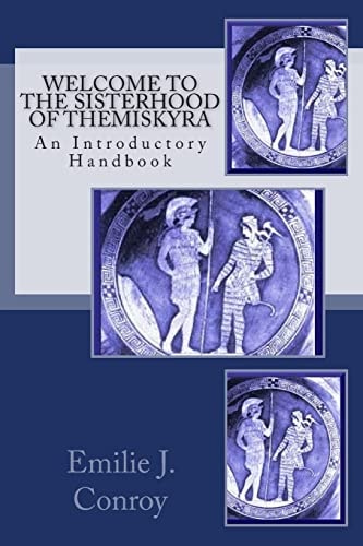 Welcome to the Sisterhood of Themiskyra An Introductory Handbook