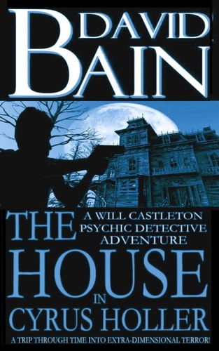 The House in Cyrus Holler A Will Castleton Adventure