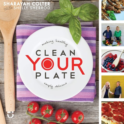 Clean Your Plate Making Healthy, Simply Delicious