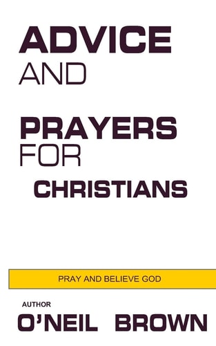 Advice and Prayers for Christians Pray and Believe God