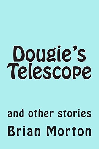 Dougie's Telescope And Other Stories