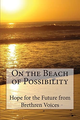 On the Beach of Possibility Hope for the Future from Brethren Voices