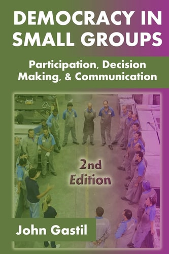 Democracy in Small Groups, 2nd Edition Participation, Decision Making, and Communication