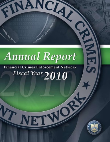 Financial Crimes Enforcement Network Annual Report Fiscal Year 2010