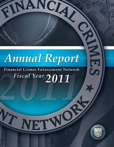 Financial Crimes Enforcement Network Annual Report Fiscal Year 2011