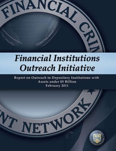 Financial Institutions Outreach Initiative Report on Outreach to Depository Institutions with Assets Under $5 Billion February 2011