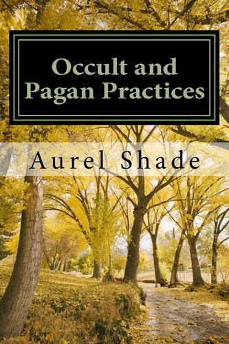 Occult and Pagan Practices The Truth Behind Our Traditions