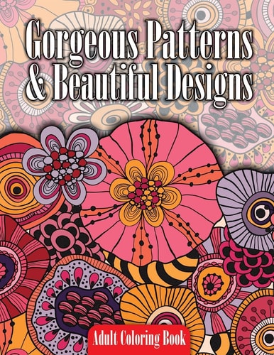Gorgeous Patterns and Beautiful Designs Adult Coloring Book