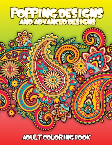 Popping Designs and Advanced Designs Adult Coloring Book