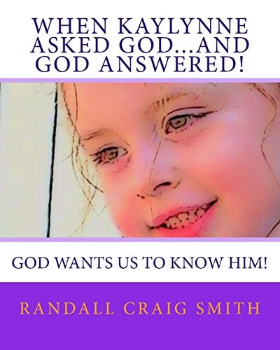 When Kaylynne Asked God... and God Answered! God Wants Us to Know Him!