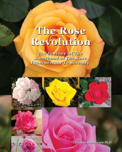 The Rose Revolution The Journey of the Sisterhood of the Rose from Secrecy to Serenity