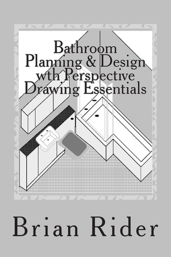 Bathroom Planning and Design with Perspective Drawing Essentials Monochrome Planning and Perspective
