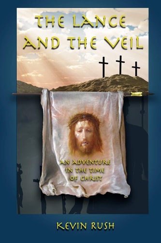 The Lance and the Veil An Adventure in the Time of Christ