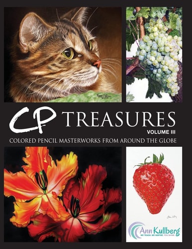 CP Treasures, Volume III Colored Pencil Masterworks from Around the Globe