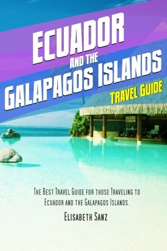 Ecuador and the Galapagos Islands Travel Guide
