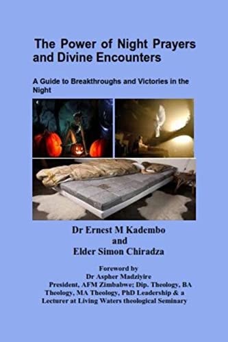 The Power of Night Prayers and Divine Encounters A Guide to Breakthroughs and Victories in the Night