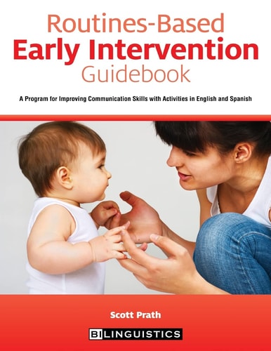 Routines-Based Early Intervention Guidebook A Proven Program for Improving Communication Skills with Activities in English and Spanish