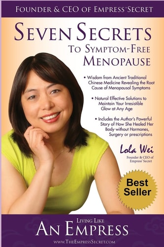 Seven Secrets to Symptom-Free Menopause Living Like an Empress