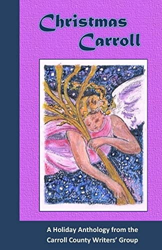 Christmas Carroll A Holiday Anthology from the Carroll County Writers? Group