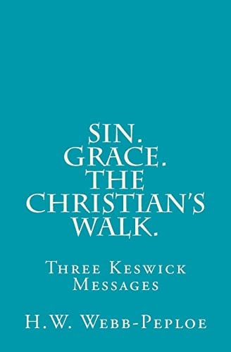 Sin. Grace. The Christian's Walk. Three Keswick Messages