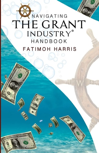 Navigating the Grant Industry Handbook Grant Writing and Grant Administration Help