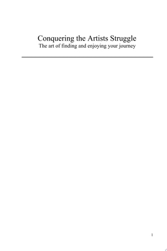 Conquering the Artists Struggle The art of finding and enjoying your journey