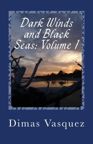 Dark Winds and Black Seas Volume 1