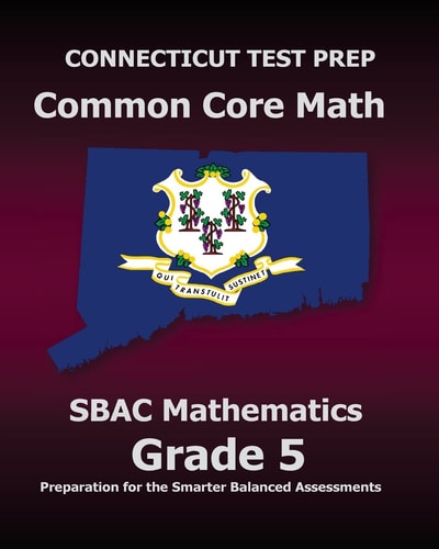 CONNECTICUT TEST PREP Common Core Math SBAC Mathematics Grade 5 Preparation for the Smarter Balanced Assessments