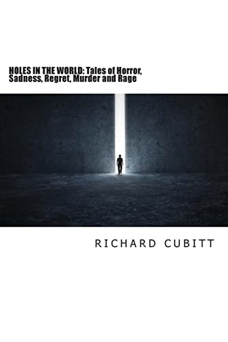 Holes in the World Tales of Horror, Sadness, Regret, Murder and Rage 2nd Edtn